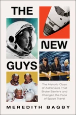 The New Guys: The Historic Class of Astronauts That Broke Barriers and Ch - GOOD