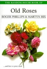 The Random House Book of Old Roses - Paperback By Phillips, Roger - GOOD