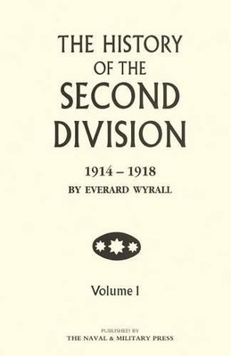 Everard Wyrall HISTORY OF THE SECOND DIVISION 1914 - 1918 Volume O (Taschenbuch)