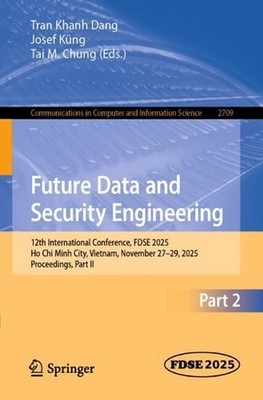Future Data and Security Engineering: 12th International Conference, FDSE 2025, 