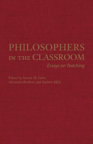 Thumbnail - Philosophers In The Classroom: Essays On Teaching By Steven M. Cahn