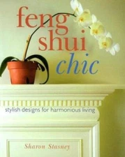 Feng Shui Chic: Stylish Designs for Harmonious Living, Stasney, Sharon, Good,  B