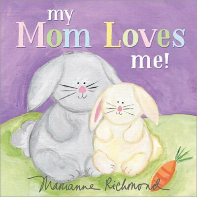 My Mom Loves Me!: A Sweet New Mom or Mother's - board book, Richmond, 1492694304