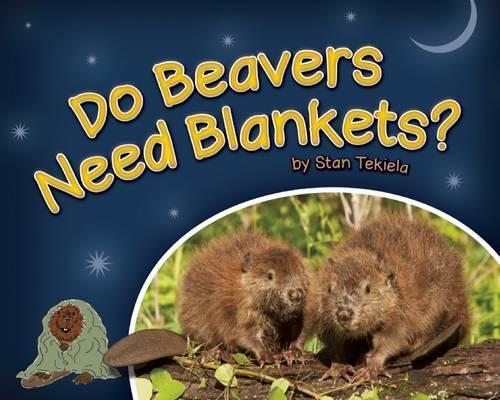 Stan Tekiela Do Beavers Need Blankets? (gebundene Ausgabe)