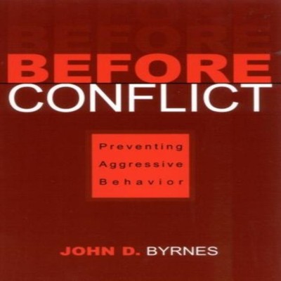 Before Conflict Preventing Aggressive Behavior John D. Byrnes Pap