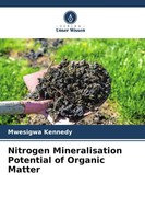 Nitrogen Mineralisation Potential Of Organic Matter | Mwesigwa Kennedy | Buch