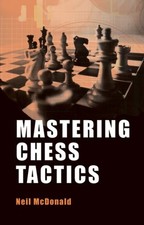 Mastering Chess Tactics by Neil McDonald (2003, Trade Paperback)