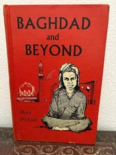Baghdad And Beyond by Mora Dickson First Edition First Printing 1961 Hardcover