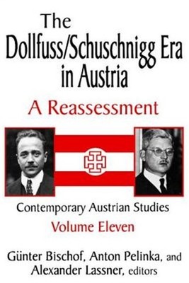 The Dollfuss/Schuschnigg Era in Austria: A Reassessment (Paperback or Softback)