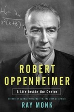 Robert Oppenheimer : A Life Inside the Center Hardcover Ray Monk