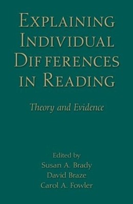 Explaining Individual Differences in Reading: Theory and Evidence by Susan A. Br
