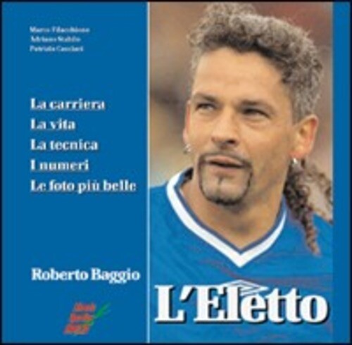 ELETTO. LA CARRIERA, LA VITA, I NUMERI, LE FOTO PIU' BELLE DI ROBERTO FILACCHION