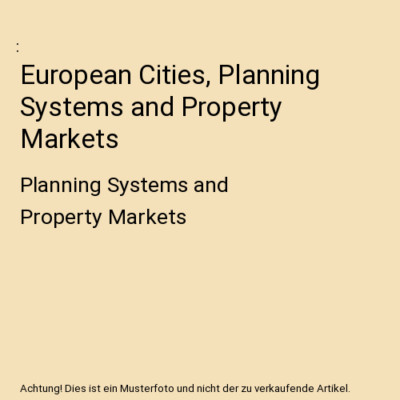 European Cities, Planning Systems and Property Markets: Planning Systems and Pro