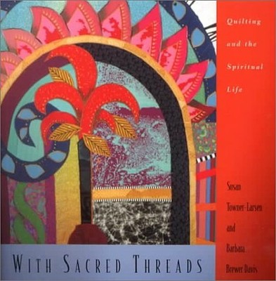 With Sacred Threads: Quilting and t..., Towner-Larsen, 