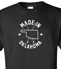 "Made in Oklahoma" T-Shirt Sizes S-4XL sooner state okc tulsa native home born
