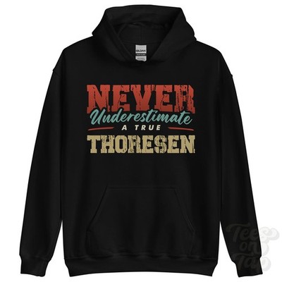 NEVER UNDERSCHIMATE A TRUE THORESEN HOODIE - Wear Your Name Proudly