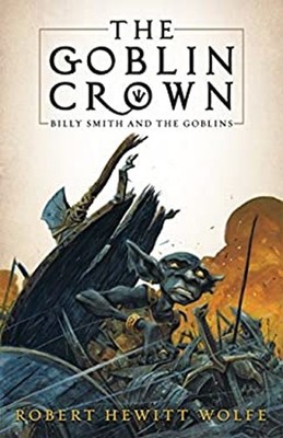 The Goblin Crown : Billy Smith and the Goblins, Book 1 Robert Hew