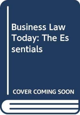 Business Law Today: The Essentials  by Roger LeRoy Miller