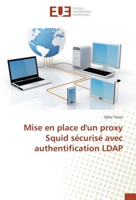 Mise en place d'un proxy Squid sécurisé avec authentification LDAP Djiby Thiaw