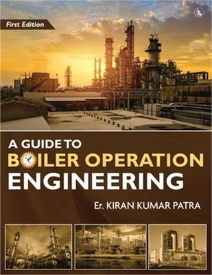 A Guide to Boiler Operation Engineering - For BOE/ 1st Class and 2nd Class Boile