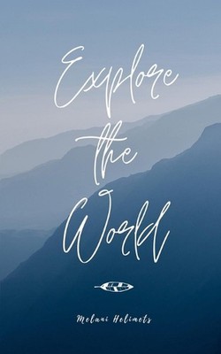 Explore the World by Melani Helimets Paperback Book
