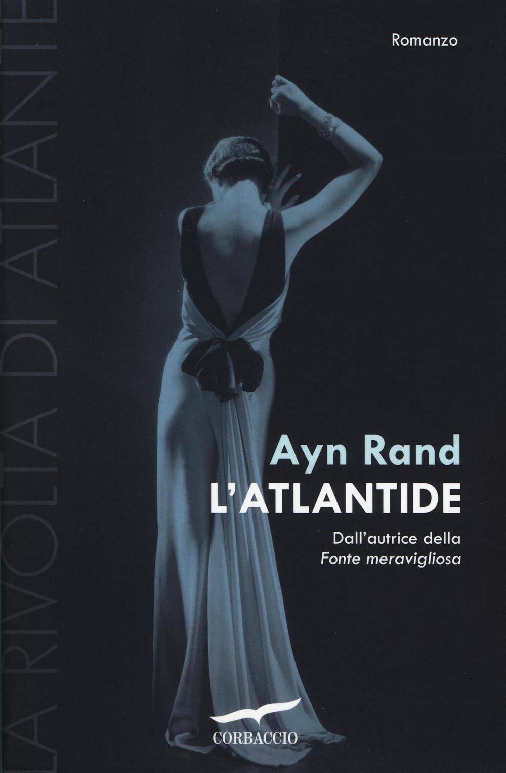 Libri Ayn Rand - L' Atlantide. La Rivolta Di Atlante