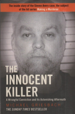The Innocent Killer: A Wrongful Conviction (Stephen Avery) - Michael Griesbach