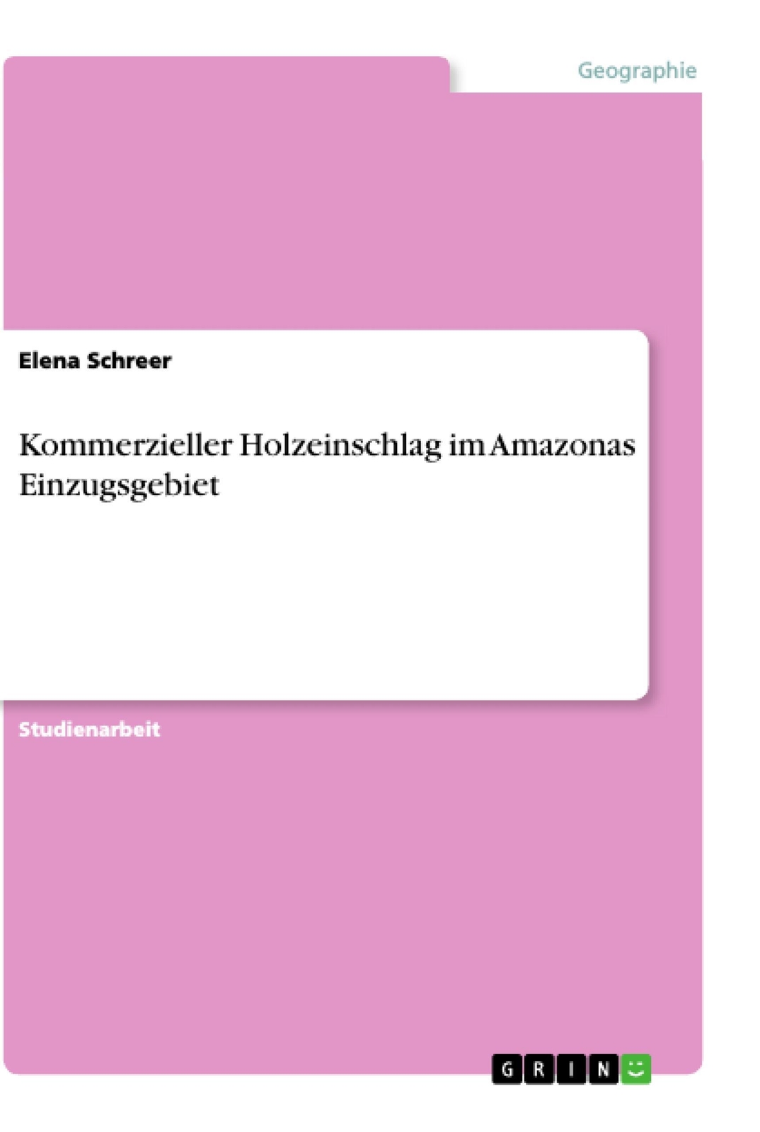 Thumbnail - Kommerzieller Holzeinschlag Amazonas Einzugsgebiet Elena Schreer