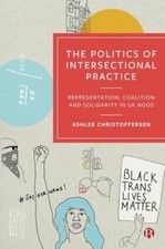 The Politics of Intersectional Practice ? Represen tation, Coalition and Solida?