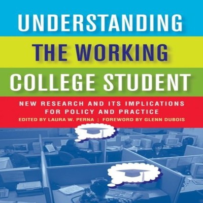 Understanding the Working College Student New Research and Its Im