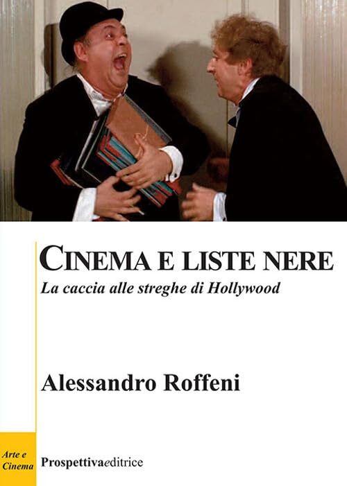 Cinema e liste nere. La caccia alle streghe di Hollywood [Paperback] Roffeni, Al