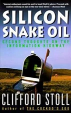 Silicon Snake Oil: Second Thoughts on the Information Highway - Paperback - GOOD