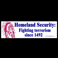 Homeland Security Fighting Terrorism Since 1492 Bumper Sticker Or Magnet Indian