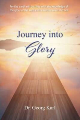 Journey into Glory - Paperback By Karl, Dr Georg - GOOD