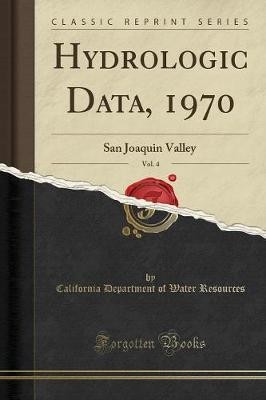 Hydrologic Data, 1970, Vol 4 San Joaquin Valley Cl