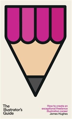 The Illustrator's Guide: How to create an exceptional freelance illustration car