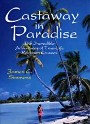 Castaway in Paradise: The Incredible Adventures of True-life Rob