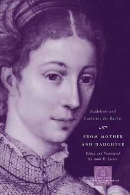 FROM MOTHER AND DAUGHTER: POEMS, DIALOGUES, AND LETTERS OF By Madeleine Roches
