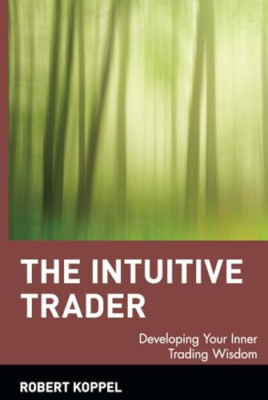 Der intuitive Trader: Entwickeln Sie Ihre inneren Handelskenntnisse - HardBack NEU Koppel, R