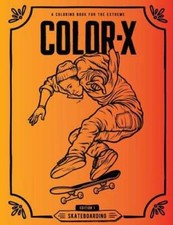 Color-X: Skateboarding Coloring Book by Garrett Hill: New