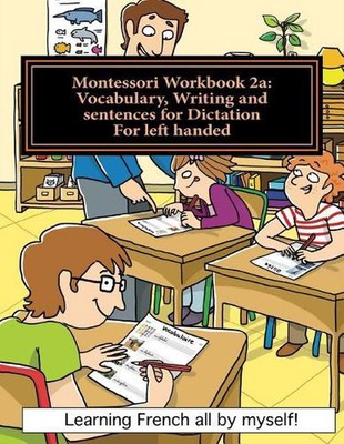 Montessori Workbook 2a: Vocabulary, Writing and sentences for Dictation for left