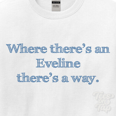 WHERE... EVELINE THERE'S A WAY - WHITE T-SHIRT mens/womens name gift idea
