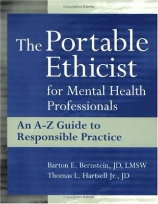 The Portable Ethicist for Mental Health Professionals : An A-Z Guide to...