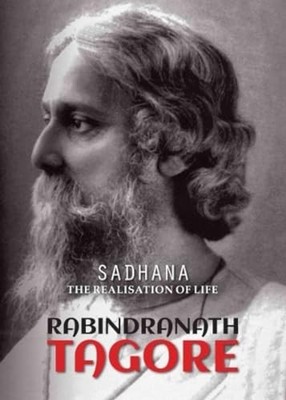 Sadhana: The Realisation of Life, Tagore, Rabindranath