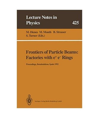 Frontiers of Particle Beams: Factories with e+ e- Rings: Proceedings of a Topica