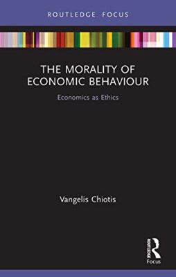 The Morality of Economic Behaviour: Economics as Ethics by Vangelis Chiotis ...