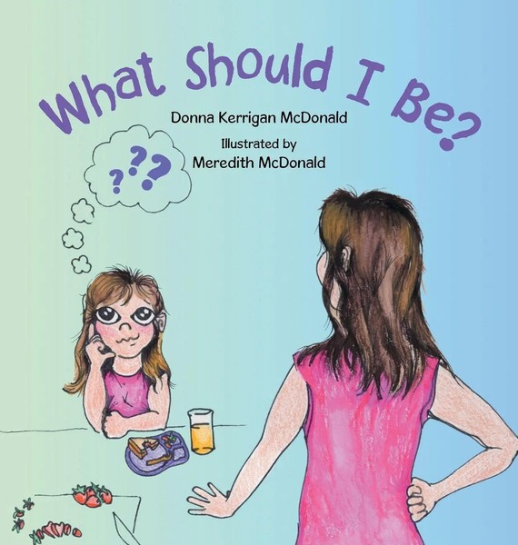 What Should I Be? | Donna Kerrigan Mcdonald | Buch | Englisch | 2024-image