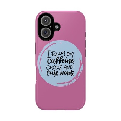 I Run On Caffeine Chaos And Cuss Words phone case | Tough phone cover