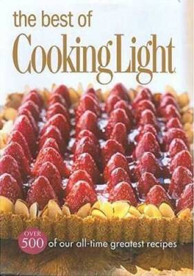 The Best of Cooking Light: Over 500 of our all time great - VERY GOOD