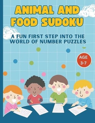 Animal and Food Sudoku: A Fun First Step into the World of Number Puzzles by Win